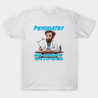 Male Psychiatrist Caricature Gift for Medical Doctor - Mind over matter – with a little help. T-Shirt